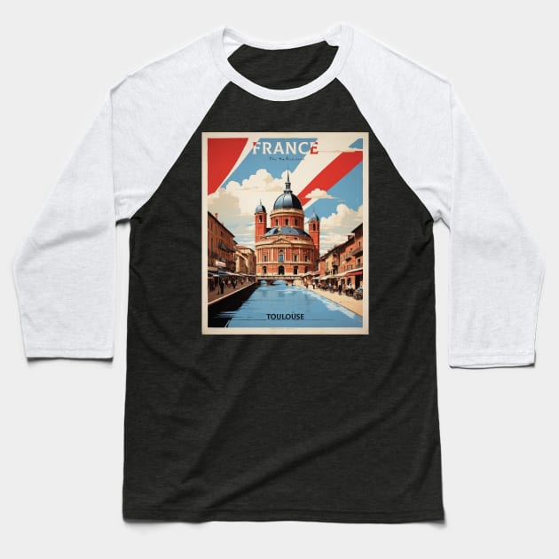 Toulouse France Tourism Vintage Poster Baseball T-Shirt by TravelersGems